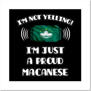 I'm Not Yelling I'm A Proud Macanese - Gift for Macanese With Roots From Macau Posters and Art